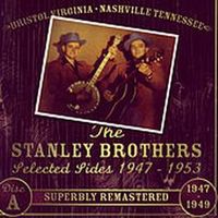 The Stanley Brothers - Selected Sides - 1947-1953 - The Very Best Of Bluegrass